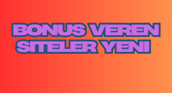Bonus Veren Siteler Yeni