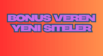 Bonus Veren Yeni Siteler