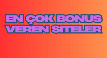 En Çok Bonus Veren Siteler